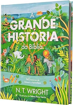 Biblia Ilustrada | A Grande História da Bíblia | N. T. Wright | Adhonai ...