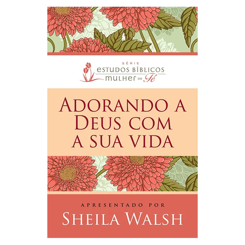Adorando A Deus Com Sua Vida Walsh, Sheila