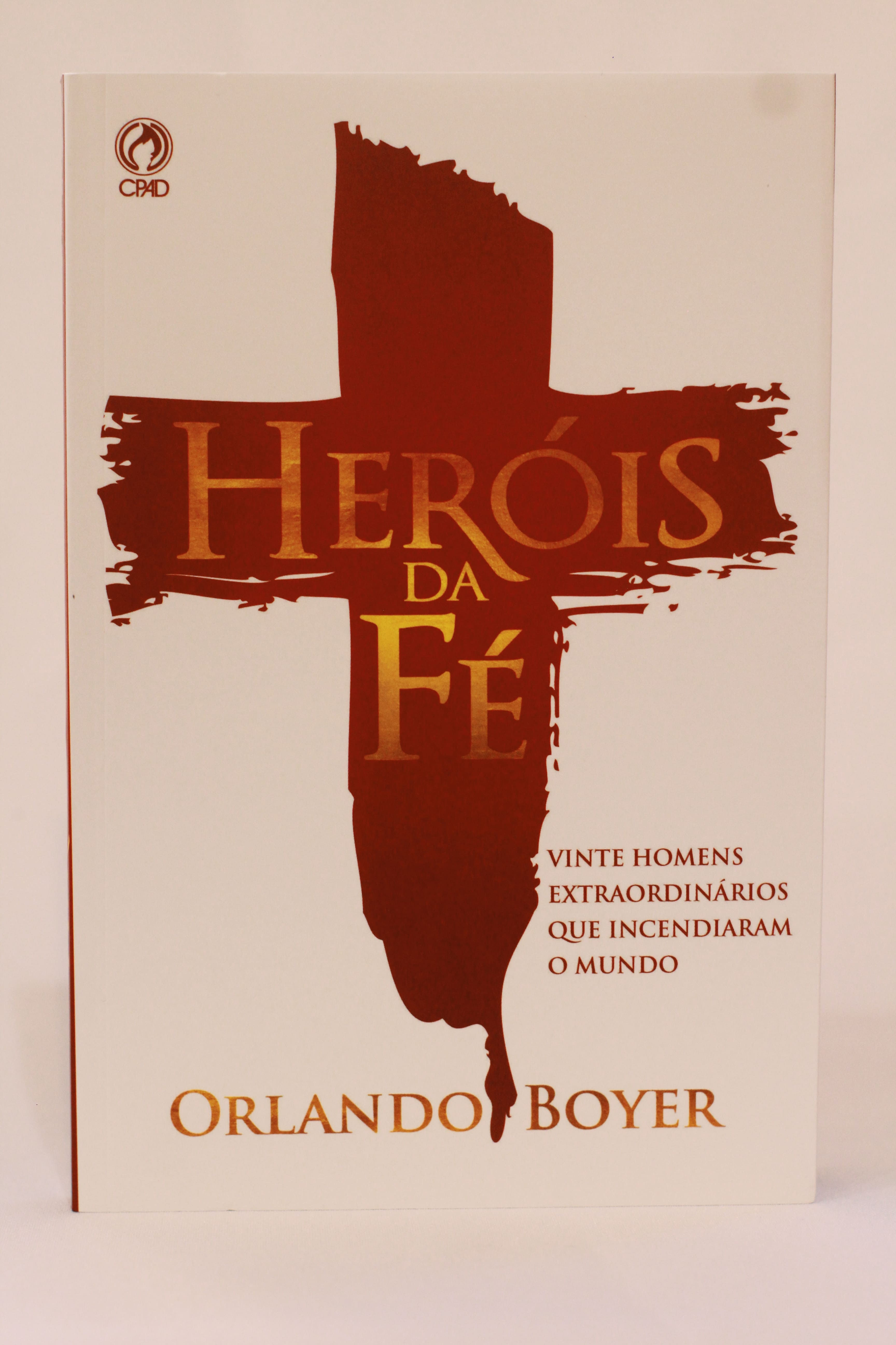 Heróis da Fé Orlando Boyer CPAD