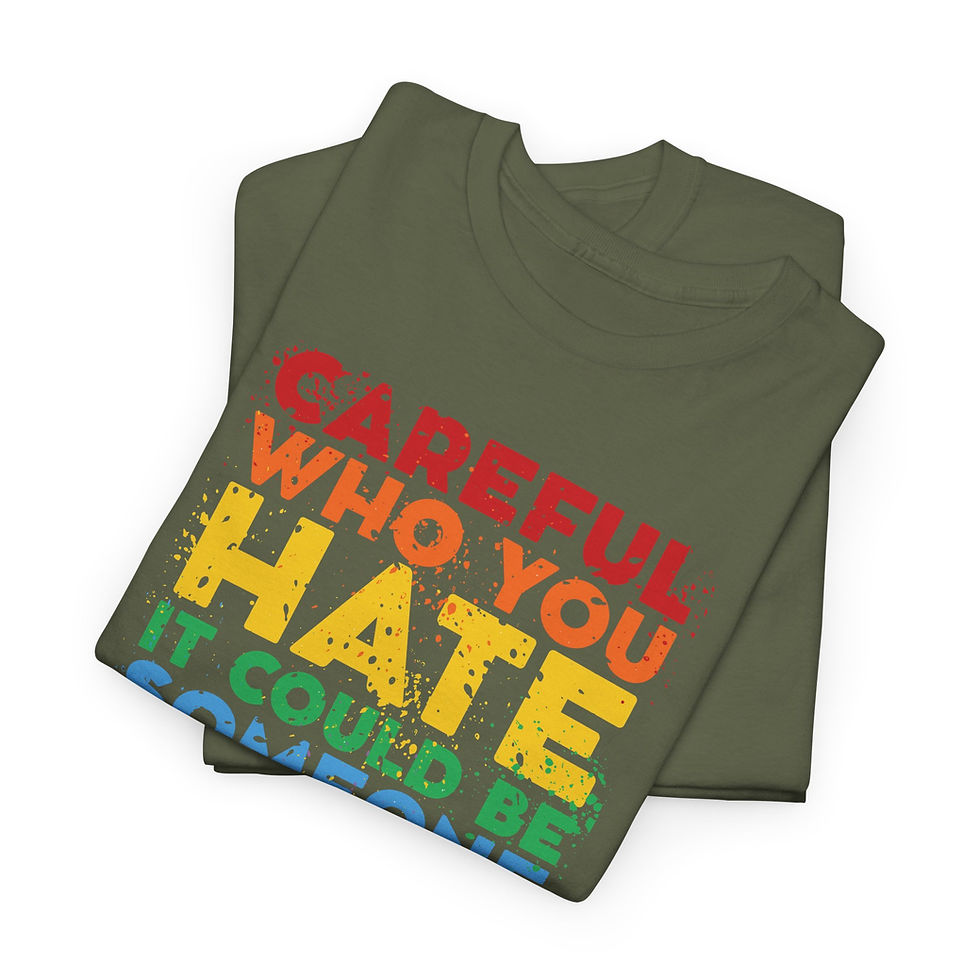 Thumbnail: Careful Who You Hate Rainbow Tee | LGBTQIA+ Pride