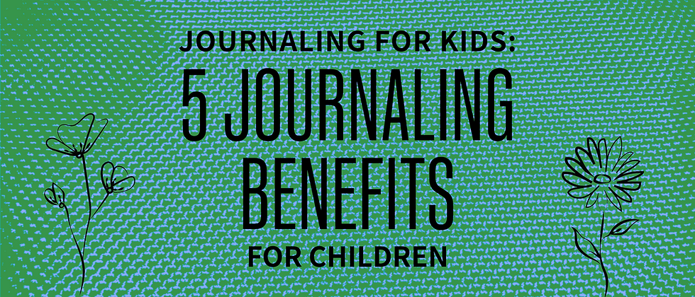Journaling for Kids: 5 Journaling Benefits for Children
