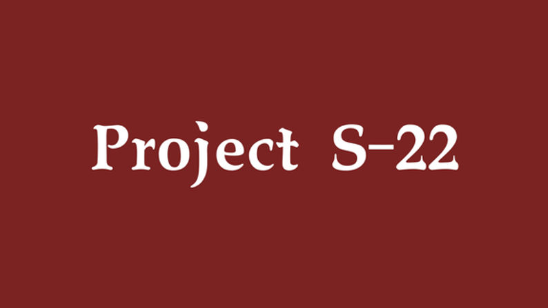 Project S-22