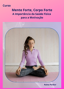 Capa do Curso Mente Forte, Corpo Forte: A Importância da Saúde Física Para a Motivação
