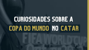 Curiosidades Sobre a Copa do Mundo no Catar
