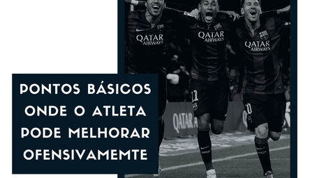 Pontos Básicos onde o Atleta pode Melhorar Ofensivamente