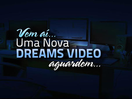 Dreams Video expande marca e cresce ainda mais em estrutura
