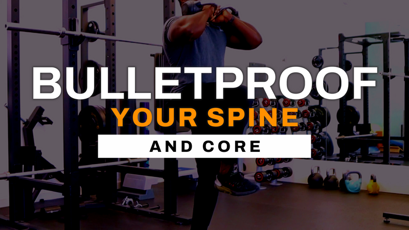 Bulletproof Your Spine & Core