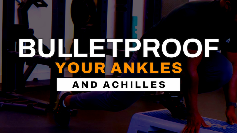 Bulletproof Your Ankles & Achilles