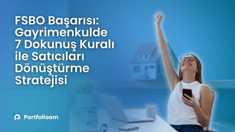 🏡 FSBO Başarısı: Gayrimenkulde 7 Dokunuş Kuralı ile Satıcıları Dönüştürme Stratejisi
