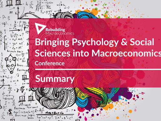 Bringing Psychology & Social Sciences into Macroeconomics: Summary