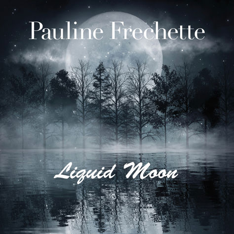 Pauline Frechette - 'Liquid Moon'