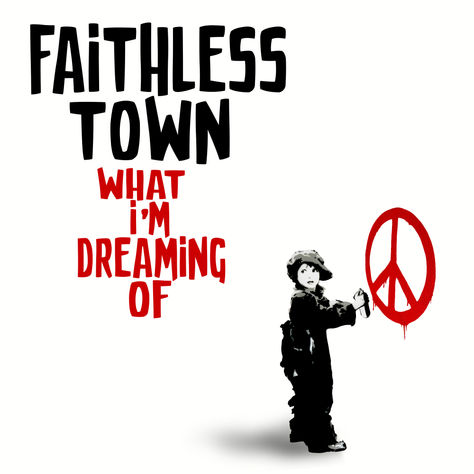 Faithless Town - 'What I'm Dreaming Of'