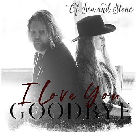 Of Sea and Stone - "I Love You, Goodbye"