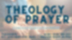 The Theology of Prayer