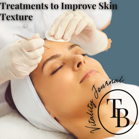 Treatments to Improve Skin Texture