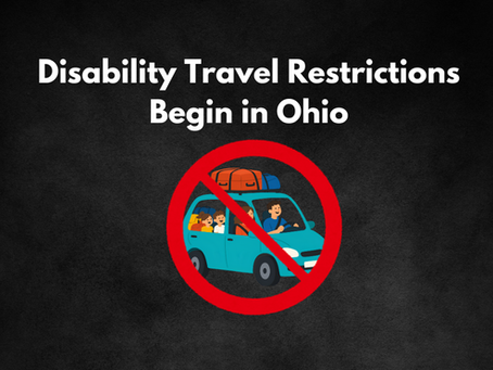 A ban sign with a family on a car trip, and the headline, "Disability Travel Restrictions Begin in Ohio"