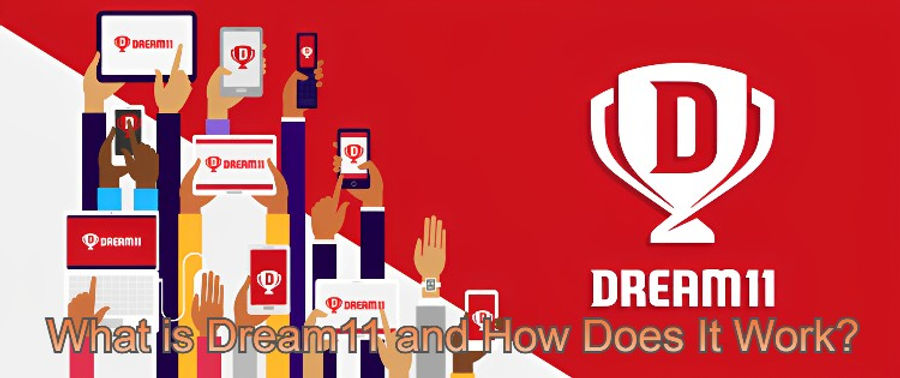 What is Dream11 and How Does It Work?