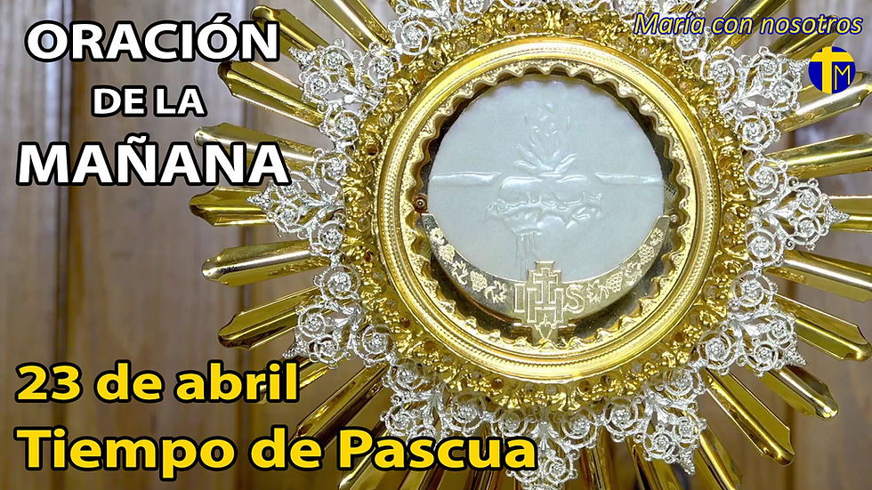 Oración de la mañana. 23 de abril.