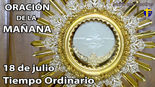 Oración de la mañana. 18 de julio.