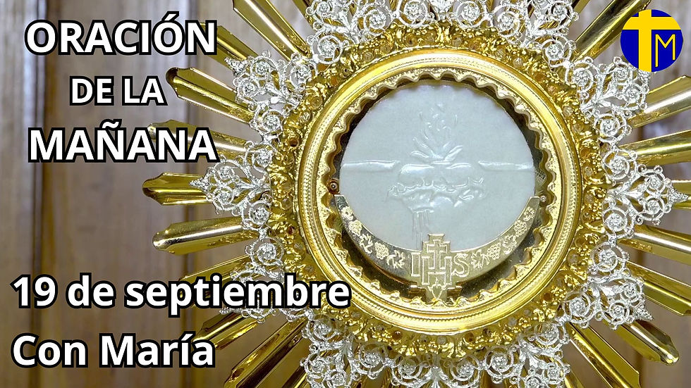 Oración de la mañana. 19 de septiembre.