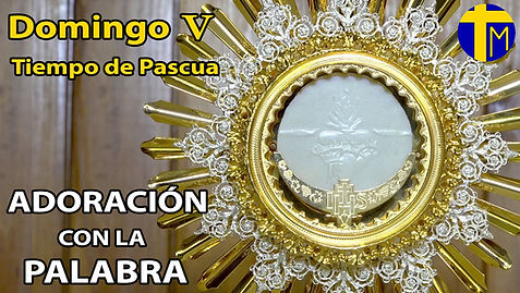 Domingo 5 Pascua - Adoración con la Palabra.jpg