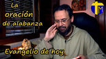 Evangelio de hoy Sábado 16 mayo 2026. La oración de alabanza (Jn 16,23b-28)