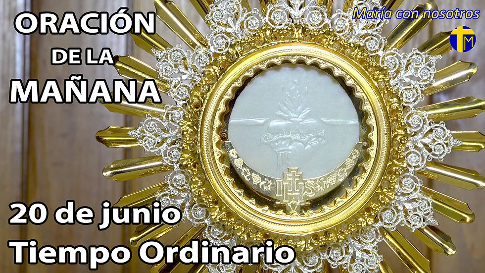 Oración de la mañana. 20 de junio.