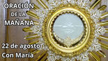 Oración de la mañana. 22 de agosto.