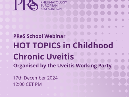 PReS School Webinar - Hot Topics in Childhood Chronic Uveitis