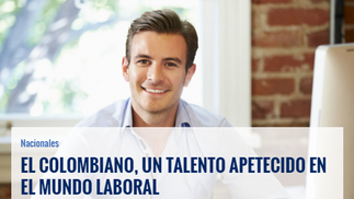 EL COLOMBIANO, UN TALENTO APETECIDO EN EL MUNDO LABORAL