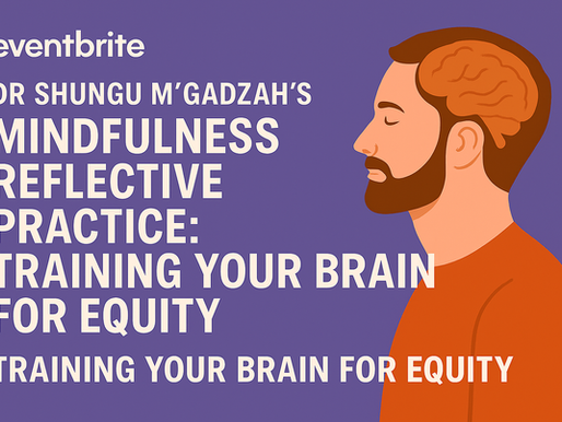 WORKSHOPS: TRAINING YOUR BRAIN FOR EQUITY: