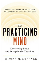 The Practicing Mind - Thomas Sterner
