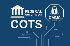 COTS and CMMC: Does your business really need to be compliant?