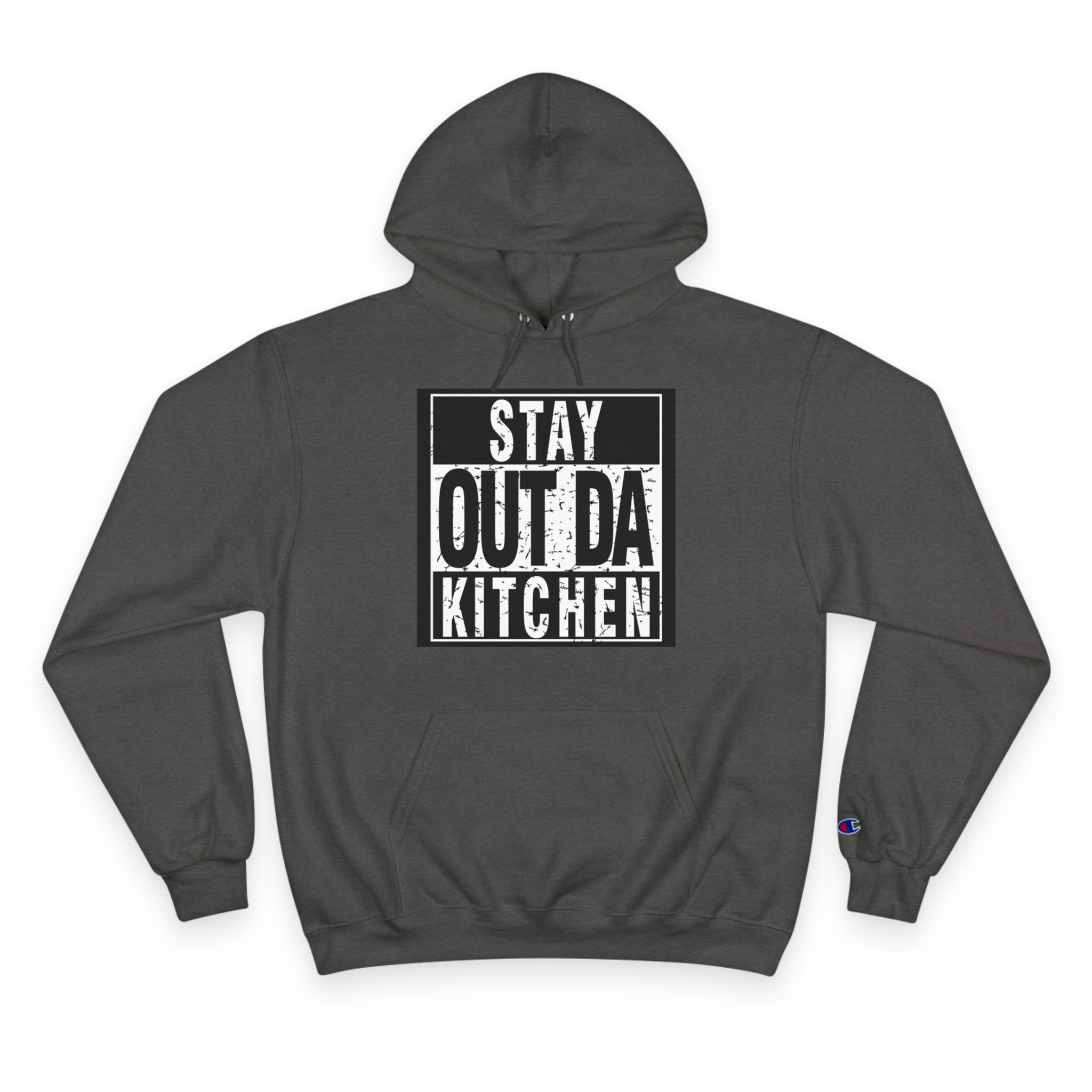 Stay Out Da Kitchen Champion Hoodie