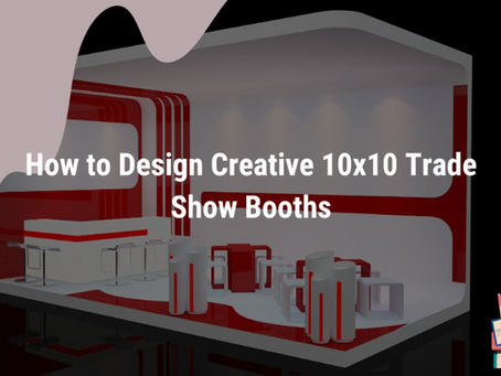 A Comprehensive Guide to 10x10 Trade Show Booths and Designs