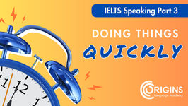 IELTS Speaking Sample Part 3 - Doing Things Quickly