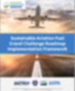 Sustainable Aviation Fuel Grand Challenge Roadmap Implementation Framework. Report disseminated by the U.S. Departments of Energy, Transportation, and Agriculture. November, 20 2024.