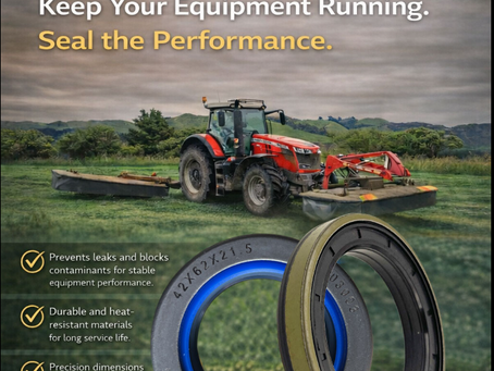 Tractor Seal Selection Guide for Agricultural Machinery: Choose the Right Seal Based on Field Conditions to Reduce Downtime