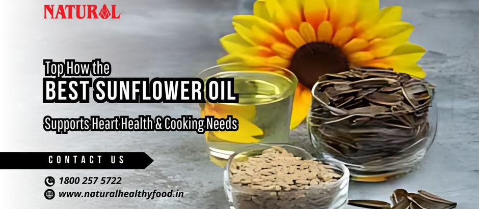 How the Best Sunflower Oil Supports Heart Health & Cooking Needs