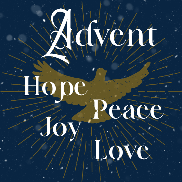 Picture of a dove with text Advent, Hope, Peace, Joy, Love.