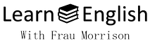 Learn English with Frau Morrison