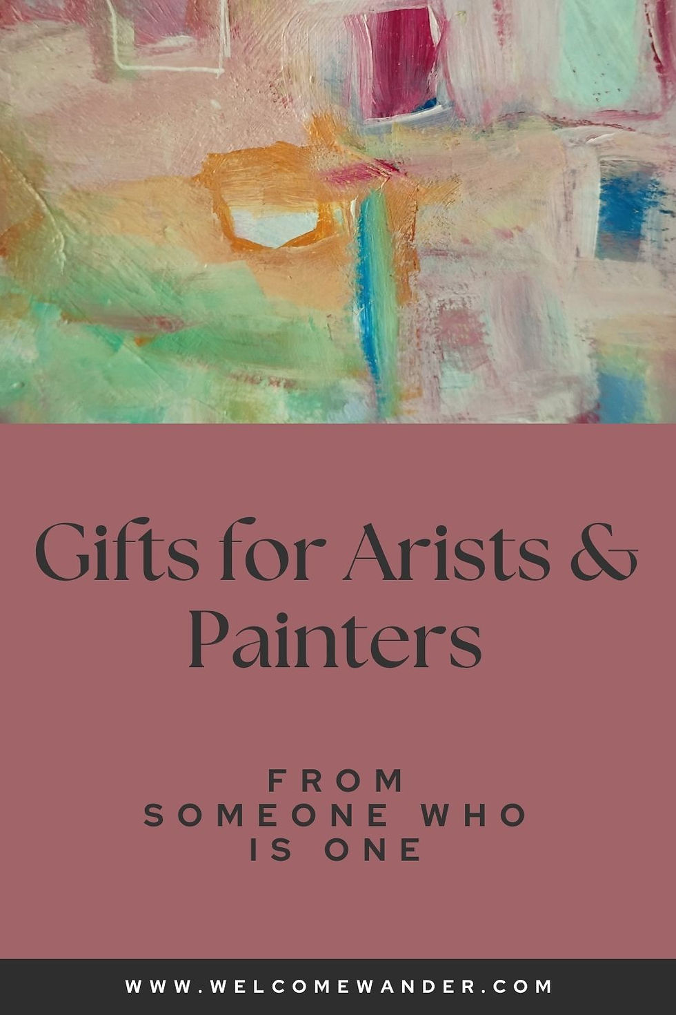 Abstract pastel painting above a mauve poster reading Gifts for Artists & Painters, from someone who is one, with welcomewander.com