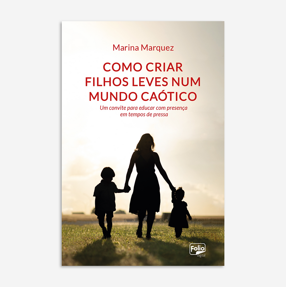 Como criar filhos leves num mundo caótico