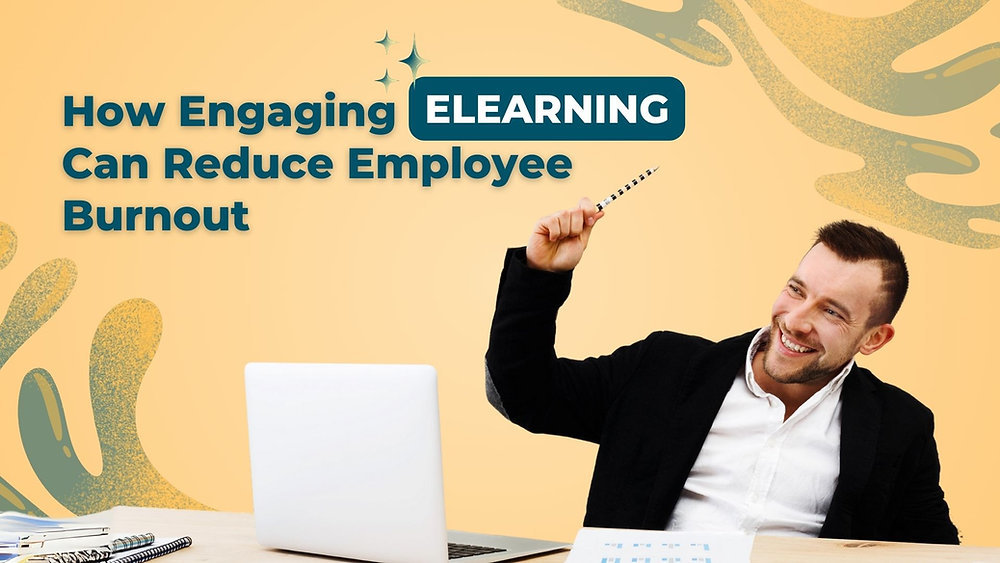 How Engaging eLearning Can Reduce Employee Burnout