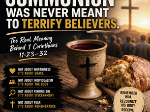 COMMUNION WAS NEVER MEANT TO TERRIFY BELIEVERS