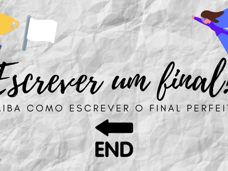 Como Escrever um Final Coerente?