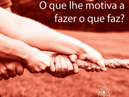 O que lhe motiva a fazer o que faz?