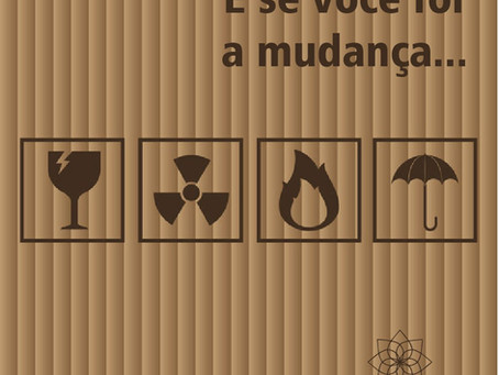 E se você for a mudança?