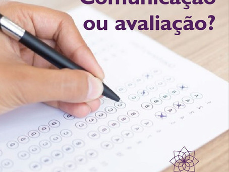 Comunicação ou avaliação?