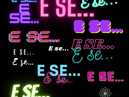 E se...